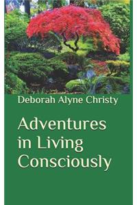 Adventures in Living Consciously