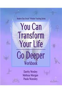 You Can Transform Your Life Go Deeper