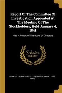 Report Of The Committee Of Investigation Appointed At The Meeting Of The Stockholders, Held January 4, 1841