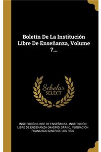 Boletín De La Institución Libre De Enseñanza, Volume 7...