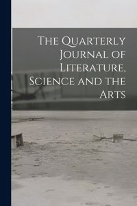 Quarterly Journal of Literature, Science and the Arts