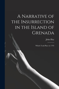 Narrative of the Insurrection in the Island of Grenada