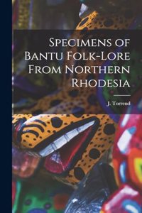 Specimens of Bantu Folk-Lore From Northern Rhodesia