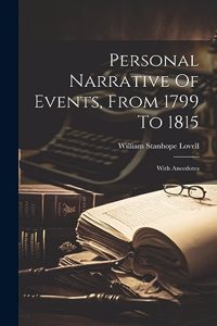 Personal Narrative Of Events, From 1799 To 1815