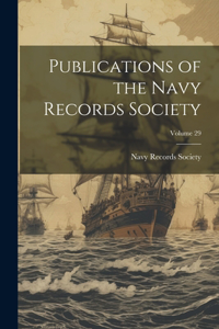 Publications of the Navy Records Society; Volume 29