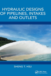 Hydraulic Designs of Pipelines, Intakes and Outlets