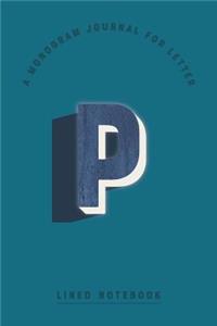 A Monogram Journal for Letter P Lined Notebook