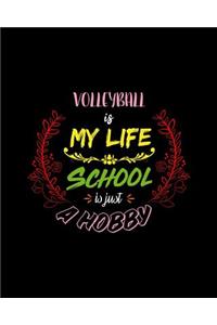 Volleyball Is My Life School Is Just A Hobby