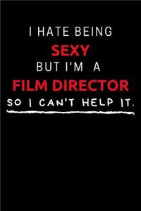 I Hate Being Sexy But I'm A Film Director So I Can't Help It
