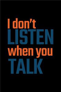 I Don't Listen When You Talk