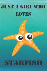 Just A Girl Who Loves Starfish: Cute Starfish Lovers Journal / Notebook / Diary / Birthday Gift (6x9 - 110 Blank Lined Pages)