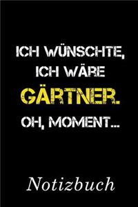 Ich Wünschte Ich Wäre Gärtner Oh Moment Notizbuch