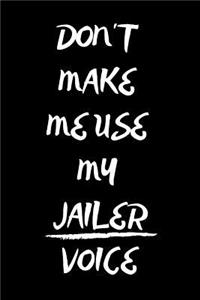 Don't Make Me Use My Jailer Voice