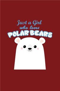 Just A Girl Who Loves Polar Bears