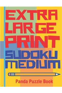 Extra Large Print Sudoku Medium: Large Print Sudoku Books For Adults - Sudoku In Very Large Print - Brain Games For Seniors