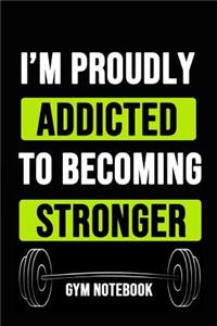 I'm Proudly Addicted To Becoming Stronger