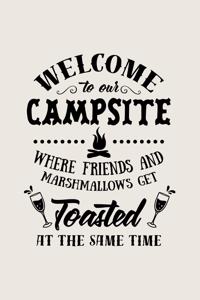 Welcome To Our Campsite, Where Friends And Marshmallows Get Toasted At The Same Time
