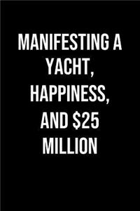 Manifesting A Yacht Happiness And 25 Million