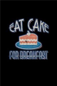 Eat cake for breakfast