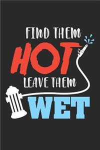 Find Them Hot and Leave Them Wet
