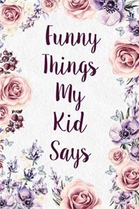 Funny Things My Kid Says