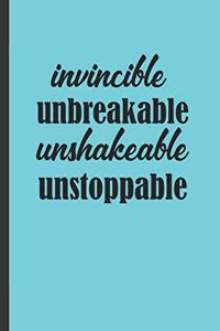 Invincible Unbreakable Unshakeable Unstoppable
