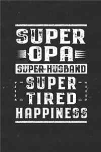 Super Opa Super Husband Super Tired Happiness