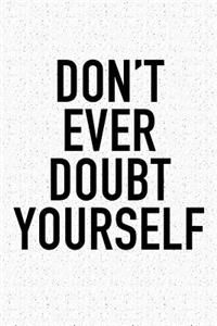 Don't Ever Doubt Yourself