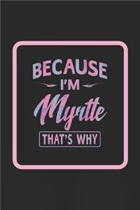 Because I'm Myrtle That's Why