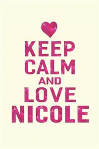 Keep Calm and Love Nicole
