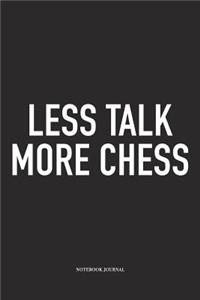 Less Talk More Chess