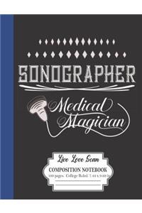 Sonographer Medical Magician Live Love Scan Composition Notebook 100 Pages College Ruled 7.44 x 9.69 in