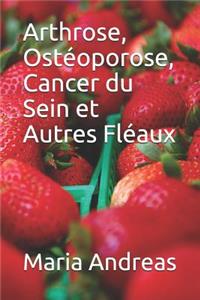 Arthrose, Ost�oporose, Cancer du Sein et Autres Fl�aux