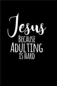 Jesus Because Adulting Is Hard