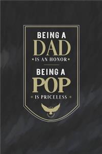 Being A Dad Is An Honor Being A Pop Is Priceless