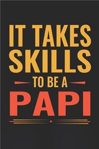It Takes Skills To Be Papi