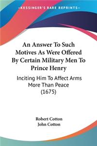 Answer To Such Motives As Were Offered By Certain Military Men To Prince Henry