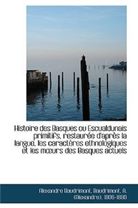 Histoire Des Basques Ou Escualdunais Primitifs, Restaur E D'Apr?'s La Langue, Les Caract Res Ethnolog