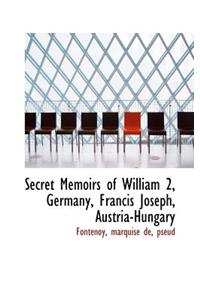 Secret Memoirs of William 2, Germany, Francis Joseph, Austria-Hungary