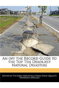 An Off the Record Guide to the Top Ten Deadliest Natural Disasters