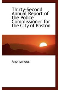 Thirty-Second Annual Report of the Police Commissioner for the City of Boston