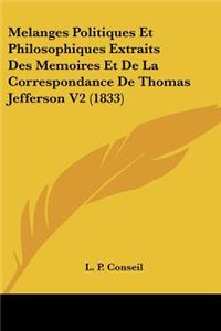 Melanges Politiques Et Philosophiques Extraits Des Memoires Et De La Correspondance De Thomas Jefferson V2 (1833)