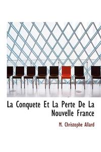 La Conquete Et La Perte de La Nouvelle France
