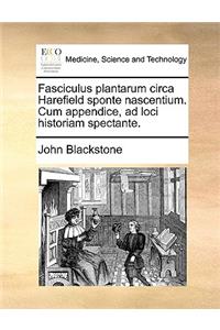 Fasciculus Plantarum Circa Harefield Sponte Nascentium. Cum Appendice, Ad Loci Historiam Spectante.