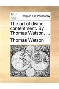 Art of Divine Contentment. by Thomas Watson, ...