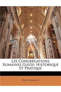 Les Congr Gations Romaines Guide: Historique Et Pratique