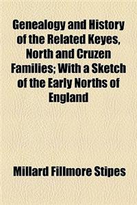 Genealogy and History of the Related Keyes, North and Cruzen Families; With a Sketch of the Early Norths of England