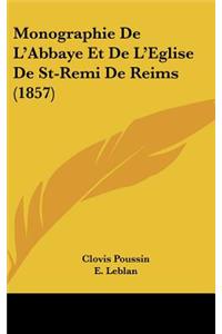 Monographie de L'Abbaye Et de L'Eglise de St-Remi de Reims (1857)