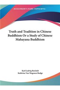 Truth and Tradition in Chinese Buddhism Or a Study of Chinese Mahayana Buddhism