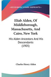 Eliab Alden, of Middleborough, Massachusetts, and Cairo, New York